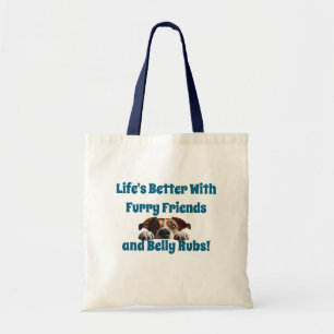 Life's Better with Furry Friends & Belly Rubs Tote Bag
