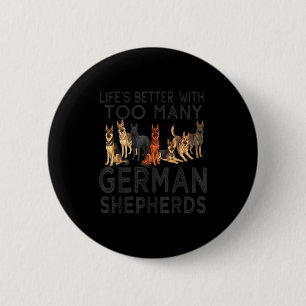 Lifes better with too many german shepherds funny 6 cm round badge