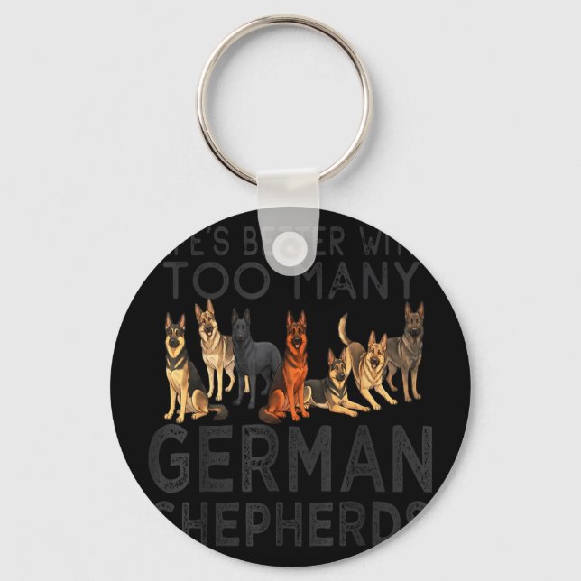 Lifes better with too many german shepherds funny key ring (Front)