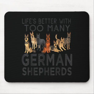 Lifes better with too many german shepherds funny mouse mat