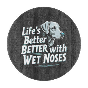 Life's Better with Wet Noses Pet Sitting Lovers Cutting Board