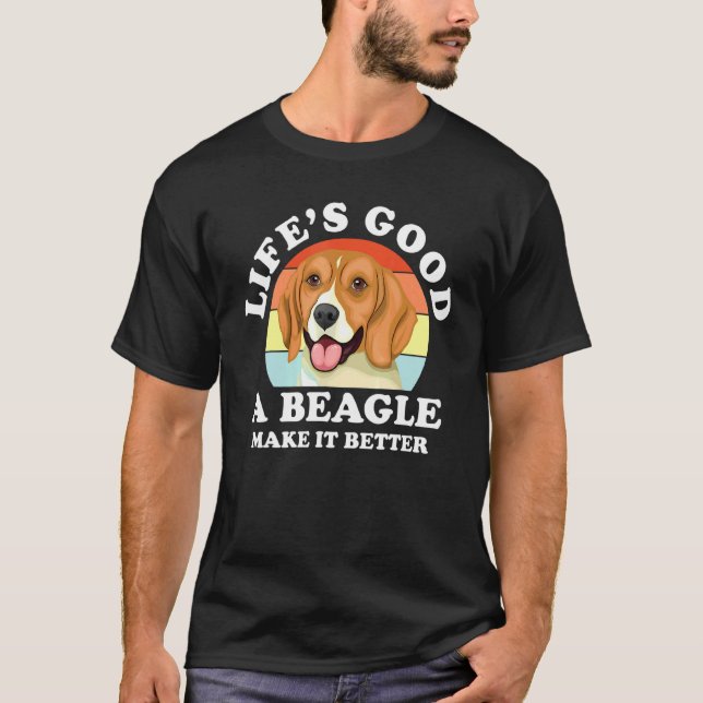 Lifes Good A Beagle Make It Better Dog Owner T-Shirt (Front)