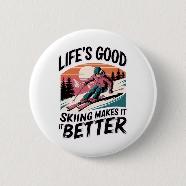 Life's Good Skiing Makes It Better  6 Cm Round Badge (Front)