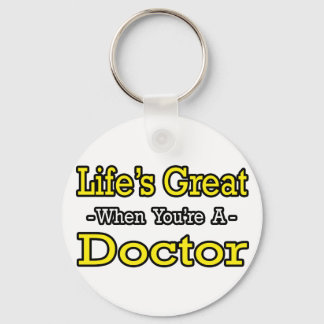 Life's Great...Doctor Key Ring