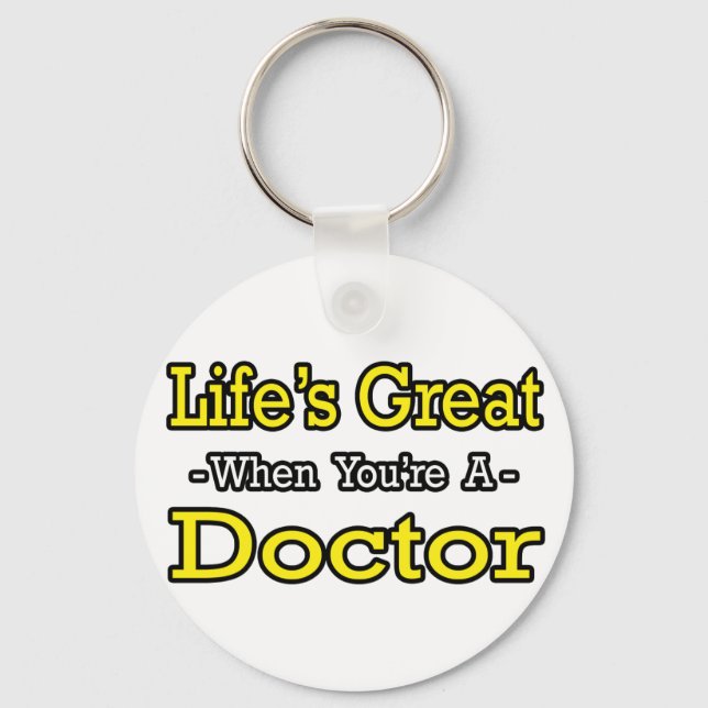 Life's Great...Doctor Key Ring (Front)