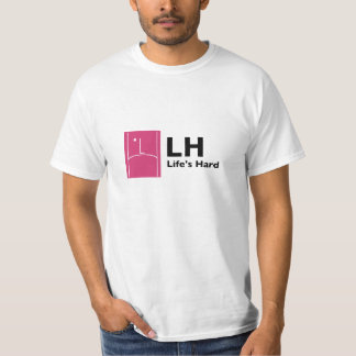 Life's hard T-Shirt