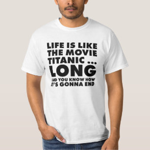 Life's like titanic T-Shirt