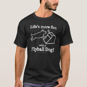 Life's more fun with a flyball dog! T-Shirt