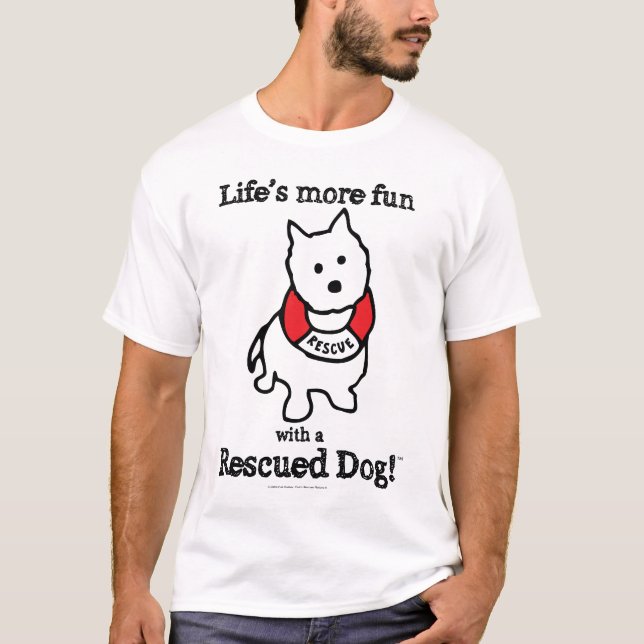 Life's more fun with a Rescued Dog! T-Shirt (Front)