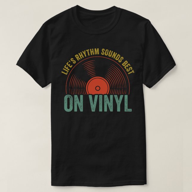 Lifes Rhythm Sound Best On Vinyl Funny Record Coll T-Shirt (Design Front)