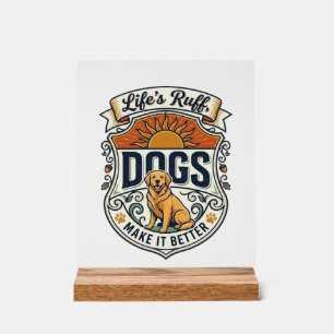 Lifes Ruff Dogs Make It Better Golden Retriever Su Acrylic Sign