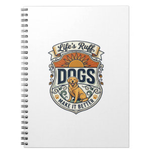 Lifes Ruff Dogs Make It Better Golden Retriever Su Notebook