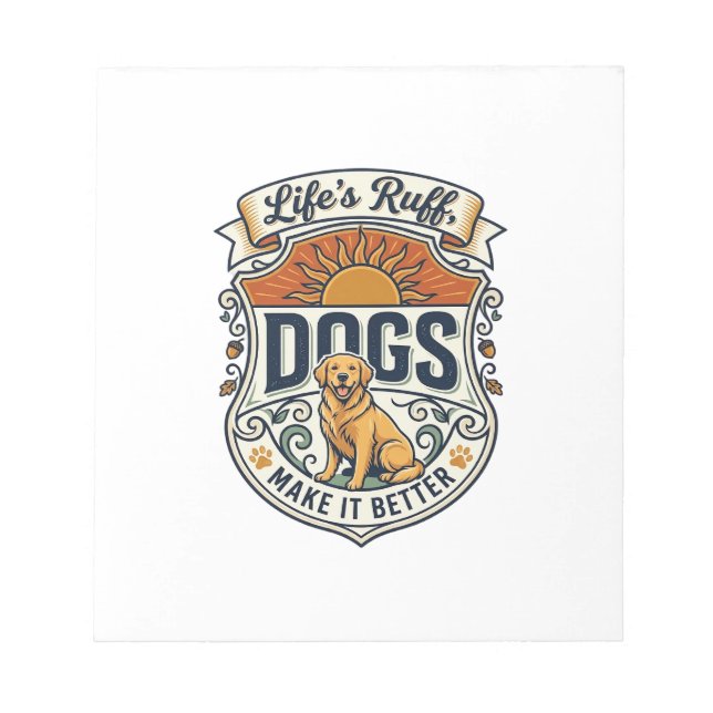 Lifes Ruff Dogs Make It Better Golden Retriever Su Notepad (Front)