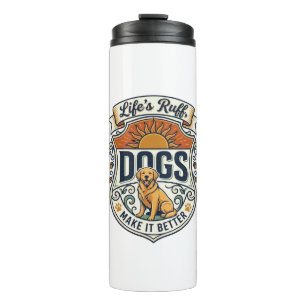 Lifes Ruff Dogs Make It Better Golden Retriever Su Thermal Tumbler
