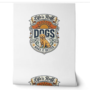 Lifes Ruff Dogs Make It Better Golden Retriever Su Wallpaper