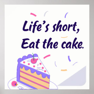 "Life's Short, Eat the Cake" Graphic Poster
