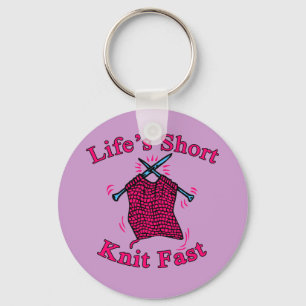 Life's Short, Knit Fast Fun Knitting Design Key Ring