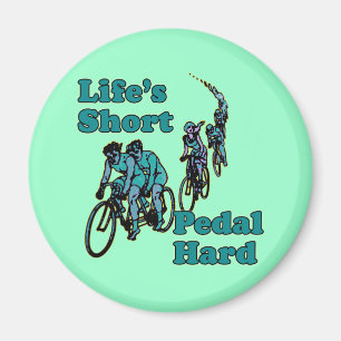 Life's Short, Pedal Hard Bicycling Design Magnet