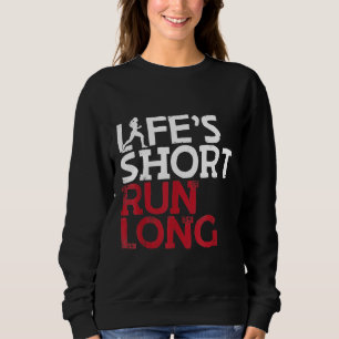 Life's Short Run Long Female Runner Funny Running Sweatshirt