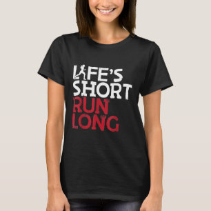 Life's Short Run Long Female Runner Funny Running T-Shirt