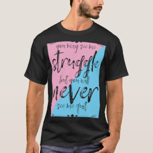 Life's Struggles Challenges Uplifting Quote Tee