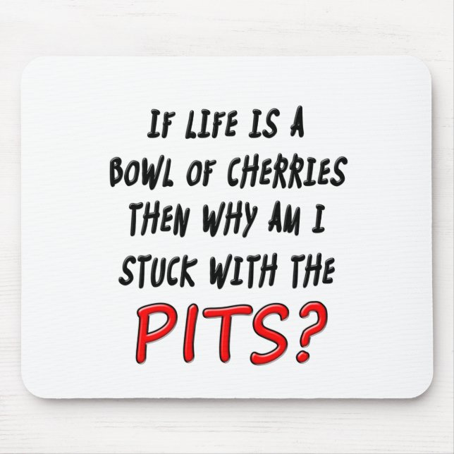 Lifes the pits mouse mat (Front)