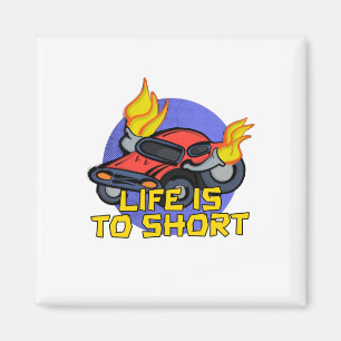 Life's To Short Magnet