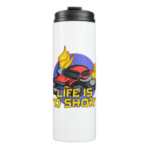 Life's To Short Thermal Tumbler