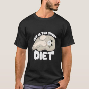 Life's Too Short Diet Ocean Sea Lion T-Shirt
