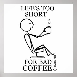 Lifes Too Short For Bad Coffee 52X52 Poster