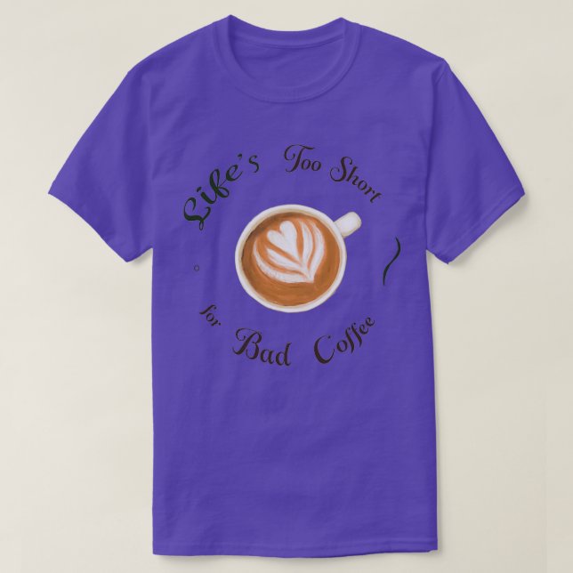 Lifes too short for Bad Coffee colourful illustrat T-Shirt (Design Front)