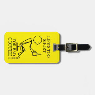 Life's Too Short for Bad Coffee Luggage Tag