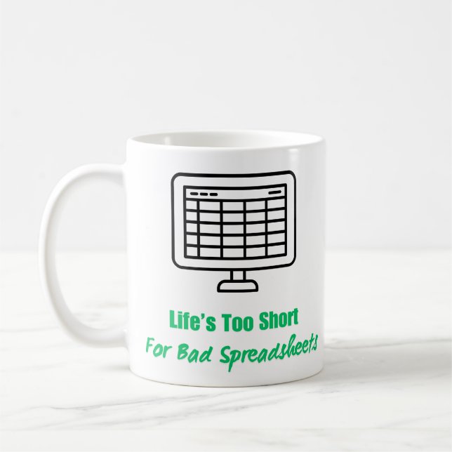 Life's Too Short for Bad Spreadsheets  Coffee Mug (Left)