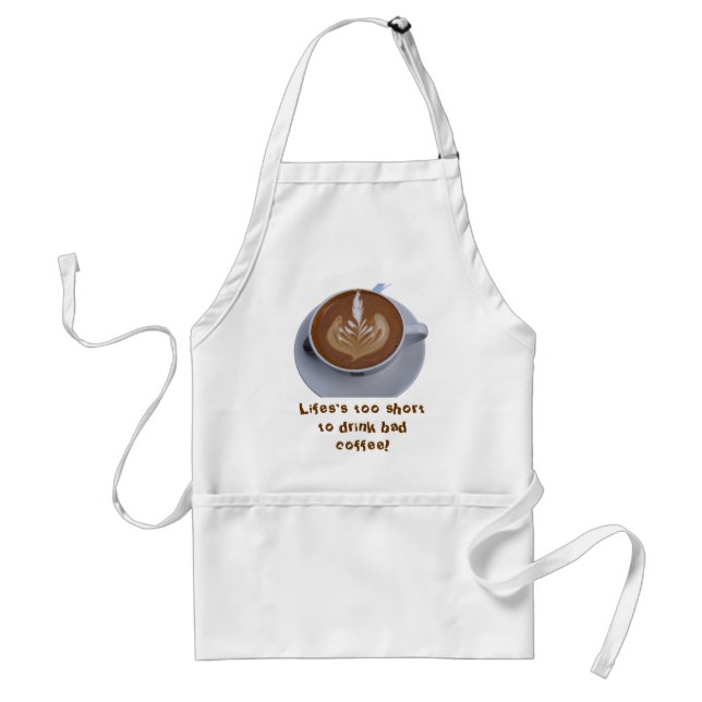 Life's too Short to Drink Bad Coffee! Standard Apron (Front)