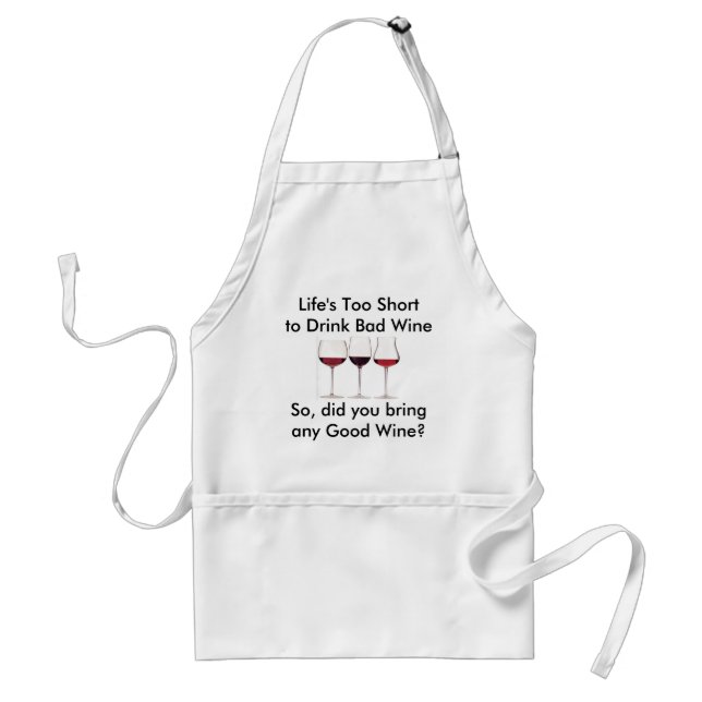 Life's Too Short to Drink Bad Wine Standard Apron (Front)
