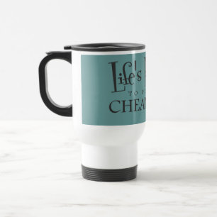 Life's Too Short to Drink Cheap Coffee (mug) Travel Mug