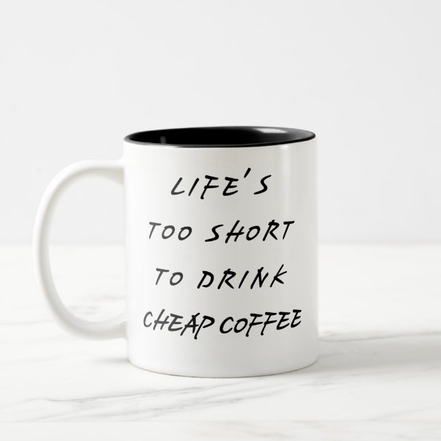 life's too short to drink cheap coffee Two-Tone coffee mug (Left)