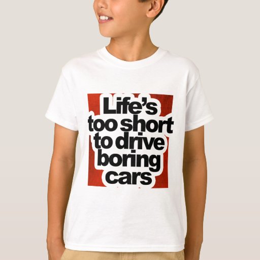 Image of Life's too short to drive boring cars T-shirt