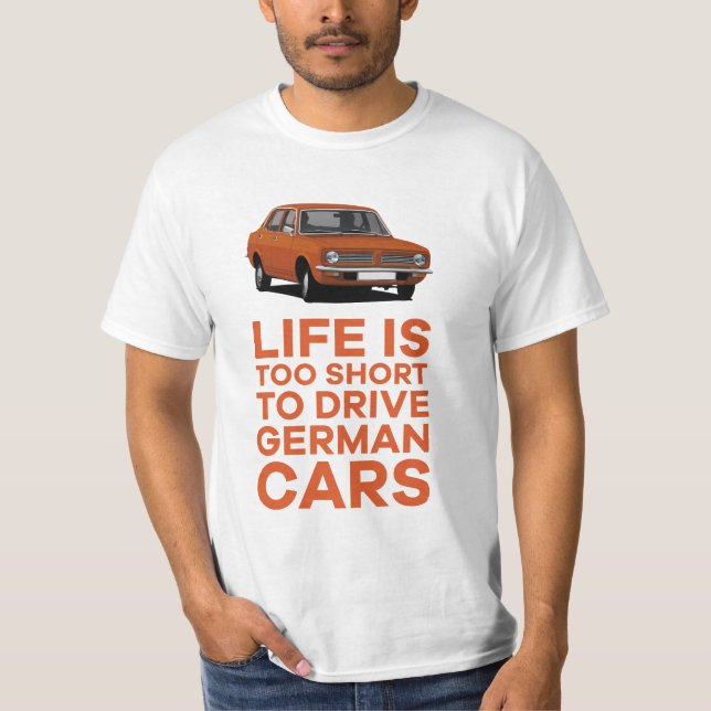 Life's too short to drive German - Morris Marina - T-Shirt (Front)