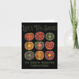Lifes Too Short to Grow Boring Tomatoes Funny Card