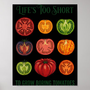 Lifes Too Short to Grow Boring Tomatoes Funny Poster