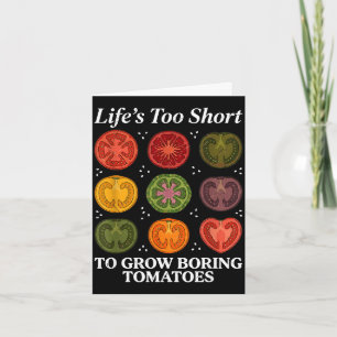 Life's too short to grow boring tomatoes gardener card