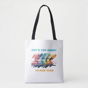 Life's Too Short to Row Slow - A Rowing Design Tote Bag