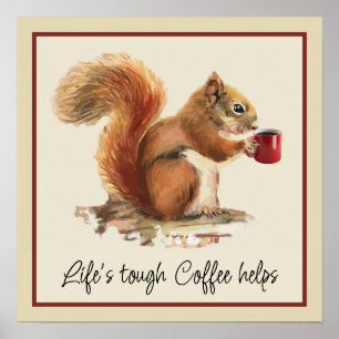Life's Tough, Coffee Helps Stressed Squirrel  Poster
