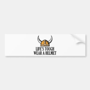 Life's Tough Wear A Helmet Bumper Sticker