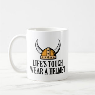 Life's Tough Wear A Helmet Coffee Mug
