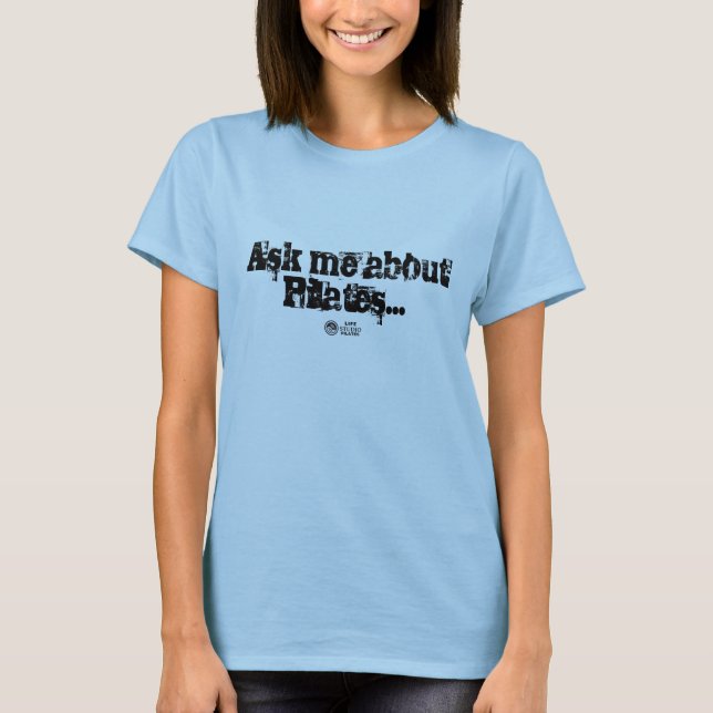 LifeStudio Ask me about Pilates tshirt (Front)