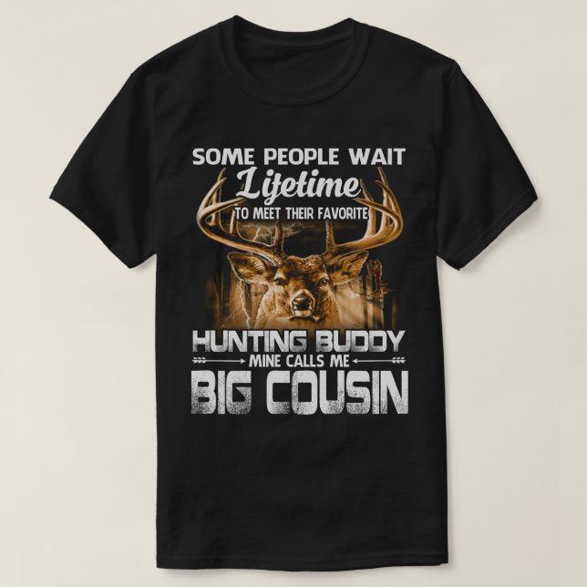 Lifetime Hunting Buddy Mine Calls Me BIG COUSIN Fa T-Shirt (Design Front)