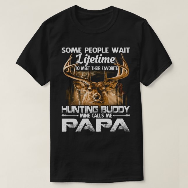 Lifetime Hunting Buddy Mine Calls Me PAPA Father's T-Shirt (Design Front)