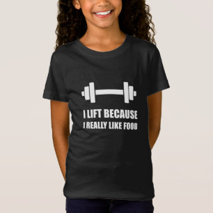Lift Because Like Food Funny Quote T-Shirt